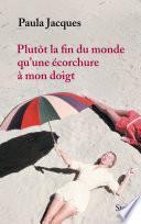 Télécharger le livre libro Plutôt La Fin Du Monde Qu'une écorchure à Mon Doigt